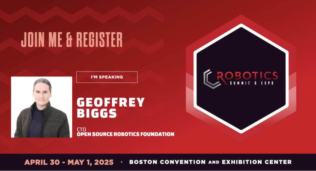 Geoiffrey Biggs, CTO of the OSRF, will speak at the 2025 Robotics Summit.